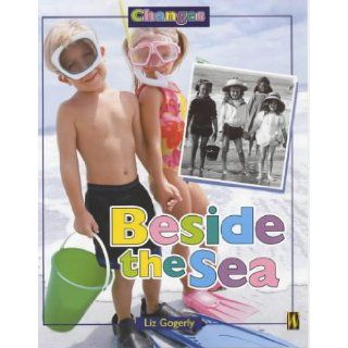Beside the Sea (Changes) (9780750239714) Liz Gogerly Books