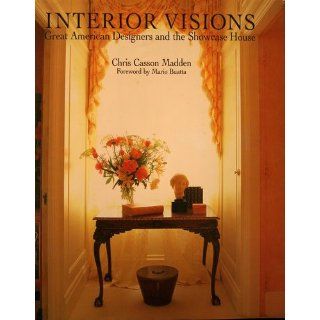 Interior Visions: Great American Designers and the Showcase House: Chris Casson Madden: 9781556700385: Books
