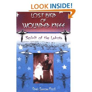 Lost Bird Of Wounded Knee: Spirit Of The Lakota: Renee Sansom Flood: 9780306808227: Books