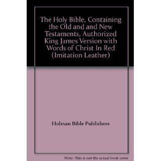 The Holy Bible, Containing the Old and and New Testaments, Authorized King James Version with Words of Christ In Red (Imitation Leather): Holman Bible Publishers: Books
