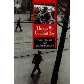 Things We Couldn't Say: Diet Eman, James Schaap: 9780802837639: Books