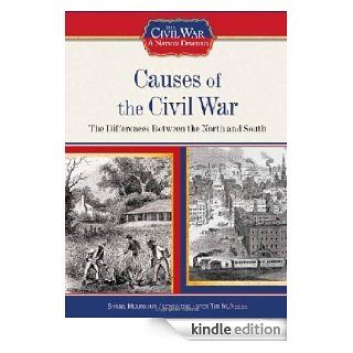 Causes of the Civil War: The Differences Between the North and South (The Civil War: a Nation Divided)   Kindle edition by Shane Mountjoy, Tim McNeese. Children Kindle eBooks @ .
