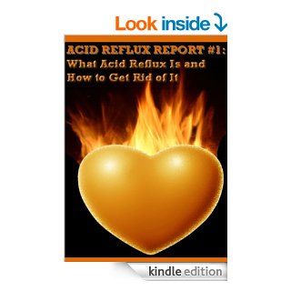 Acid Reflux Report   The Causes Of Acid Reflux and Acid Reflux Remedies eBook John Holstein Kindle Store