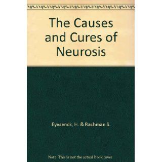 The Causes and Cures of Neurosis: H. & Rachman S. Eyesenck: Books