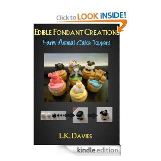 Fondant Cake Toppers: Farm Animals (Edible Fondant Creations) eBook: L.K. Davies: Kindle Store