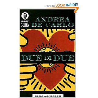 Due di due (Bestsellers) (Italian Edition): Andrea De Carlo: 9788804342830: Books