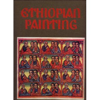 Ethiopian Painting in the Late Middle Ages and During the Gondar Dynasty: Jules Leroy: Books