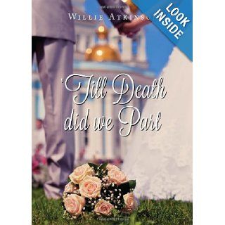 'Till Death did we Part: Willie Atkinson: 9781625106810: Books