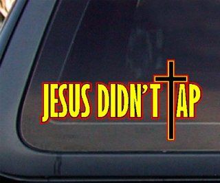 Jesus Didn't Tap Car Decal / Sticker: Automotive