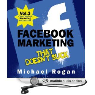 Facebook Marketing That Doesn't Suck: The Punk Rock Marketing Collection, Volume 3 (Audible Audio Edition): Michael Clarke, Greg Zarcone: Books