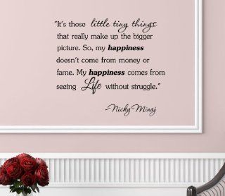 It's Those Little Tiny Things That Really Make up the Bigger Picture. So, My Happiness Doesn't Come From Money or Fame. My Happiness Comes From Seeing Life Without Struggle.  Nicky Minaj Vinyl Decal Matte Black Decor Decal Skin Sticker Laptop Ever