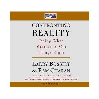 Confronting Reality Doing What Matters to Get Things Right Larry Bossidy 9781415913161 Books