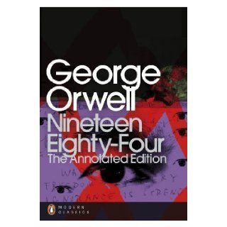 Nineteen Eighty Four: The Annotated Edition by Orwell, George (2013): Books