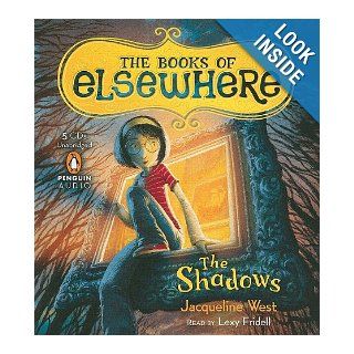 Vol. 1 The Shadows (The Books of Elsewhere): Jacqueline West: 9780143145714: Books