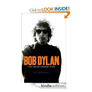 Bob Dylan The Never Ending Star (Polity celebrities series) eBook Lee Marshall Kindle Store