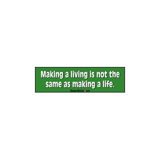 While you're making a living, don't forget to make a life   bumper stickers (Large 14x4 inches) Automotive