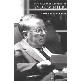 Selected Letters Of Yvor Winters: Yvor Winters, R.L. Barth: 9780804010313: Books