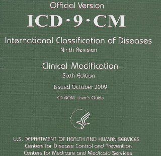 ICD 9 CM, International Classification of Diseases Ninth Revision Clinical Modification Sixth Edition, 2009 (CD ROM) (ICD 9 CM International Classification of Diseases (Software)) (9780160832222): Centers for Medicare and Medicaid Services (U.S.), Centers 