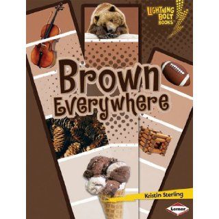 Brown Everywhere (Lightning Bolt Books: Colors Everywhere): Kristin Sterling: 9780761360469: Books