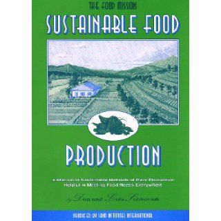 The food mission Sustainable food production  a manual of sustainable methods of plant production helpful in meeting food needs everywhere Don Sobkoviak 9780964583900 Books