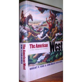 The American West: A New Interpretive History (The Lamar Series in Western History): Professor Robert V. Hine, Professor John Mack Faragher: 9780300078336: Books