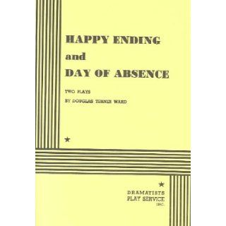 Happy Ending and A Day of Absence. Douglas Turner Ward, Douglas Turner Ward 9780822202776 Books