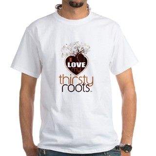 Men   I Love My Thirsty Roots Shirt by thirstyroots