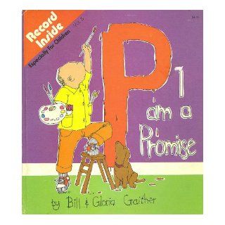 I Am a Promise (Especially for Children, Volume 8): Bill Gaither, Gloria Gaither, Aletha Jones: 9780914850106: Books