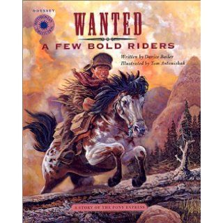 Wanted: A Few Bold Riders: A Story of the Pony Express (Odyssey): Darice Bailer, Tom Antonishak: 9780613516013: Books