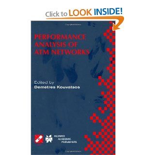 Performance Analysis of ATM Networks: IFIP TC6 WG6.3 / WG6.4 Fifth International Workshop on Performance Modelling and Evaluation of ATM Networks Julyand Communication Technology) (v. 4): Demetres D. Kouvatsos: 9780412836404: Books
