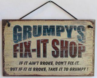 5x8 Fix It Shop Sign Saying "GRUMPY'S FIX IT SHOP If it ain't broke, don't fix it. But if it is broke, take it to GRUMPY!" Decorative Fun Universal Household Signs from Egbert's Treasures : Everything Else