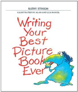 Writing Your Best Picture Book Ever (9781551380285): K. Stinson: Books