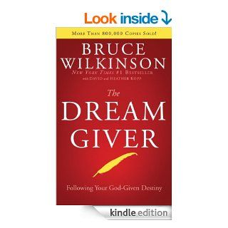 The Dream Giver: Following Your God Given Destiny   Kindle edition by Bruce Wilkinson, Heather Kopp. Religion & Spirituality Kindle eBooks @ .