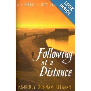 Following at a Distance: Kimberly Dunnam Reisman: 9780687345502: Books