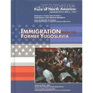 Immigration from the Former Yugoslavia (Changing Face of North America): Nancy Honovich: 9781590846902: Books