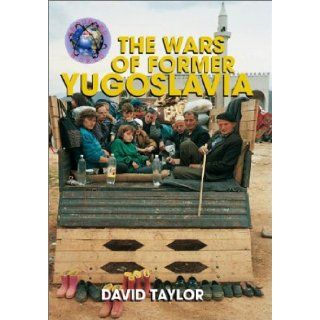 The Wars of Former Yugoslavia (Troubled World) David Taylor 9780739863435 Books