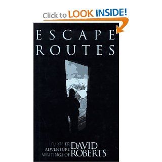 Escape Routes: Further Adventure Writings of David Roberts: David Roberts, Jon Krakauer: 9780898865097: Books