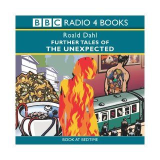 Further Tales of the Unexpected (BBC Radio Collection): Roald Dahl: 9780563528715: Books