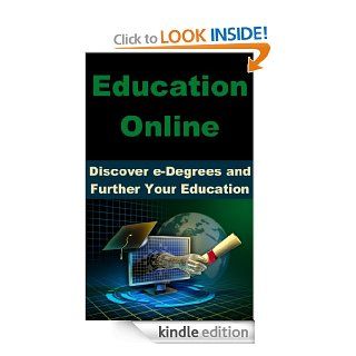 Education Online: Discover e Degrees and Further Your Education via The Internet eBook: Ronald J. Walters: Kindle Store