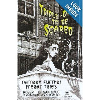 Triple Dare to Be Scared: Thirteen Further Freaky Tales: Robert D. San Souci, David Ouimet: 9780812627497: Books