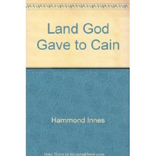 Land God Gave to Cain Hammon Innes 9789997403797 Books