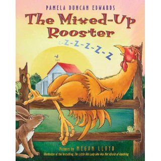The Mixed Up Rooster: Pamela Duncan Edwards, Megan Lloyd: 9780060289997: Books