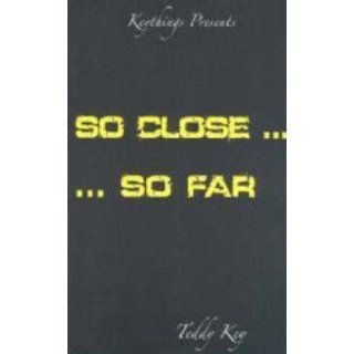 So Close, So Far Teddy Key Jr. 9780978831813 Books