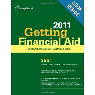 Getting Financial Aid 2011 (College Board Guide to Getting Financial Aid): The College Board: 9780874479058: Books