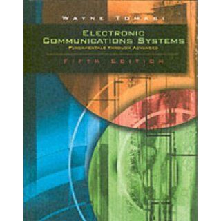 Electronic Communications System: Fundamentals Through Advanced, Fifth Edition: Wayne Tomasi: 9780130494924: Books