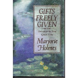 Gifts Freely Given: Devotions for Your Quiet Time: Marjorie Holmes: 9780800716691: Books