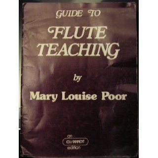 Guide to Flute Teaching: Mary Louise Poor: 9780894050800: Books