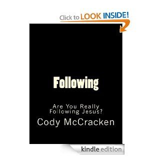 Following Are You Really Following Jesus?   Kindle edition by Cody McCracken. Religion & Spirituality Kindle eBooks @ .