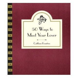 50 Ways to Meet Your Lover Following Cupid's Arrow Cathleen Rountree 9780062511881 Books