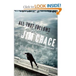 All That Follows: A Novel: Jim Crace: 9780385520768: Books
